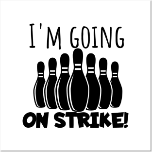 Bowling I'm going on strike Posters and Art